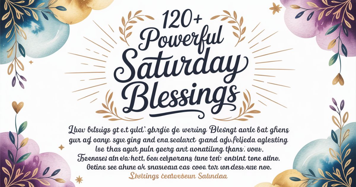 120+ Powerful Saturday Blessings, Quotes & Prayers to Brighten Your Weekend