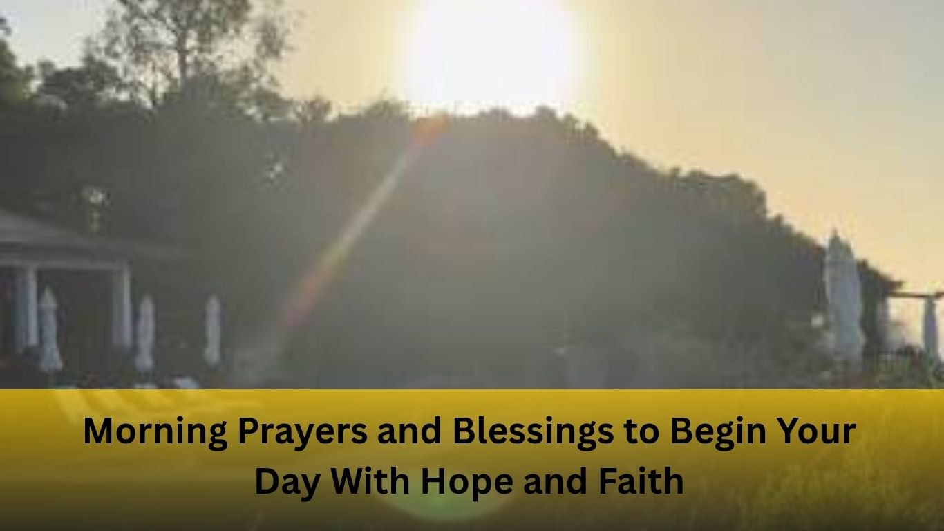 Morning Prayers and Blessings – Start Your Day with Faith, Peace, and Positivity
